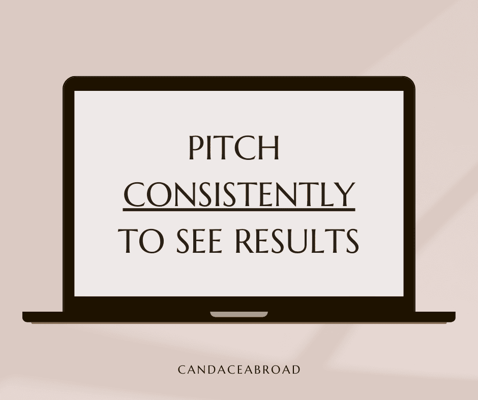 pitch consistently to see results